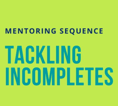  Mentoring Sequence, Tackling Incompletes